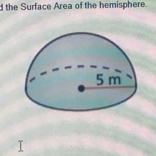 Find the Surface Area of the hemisphere.