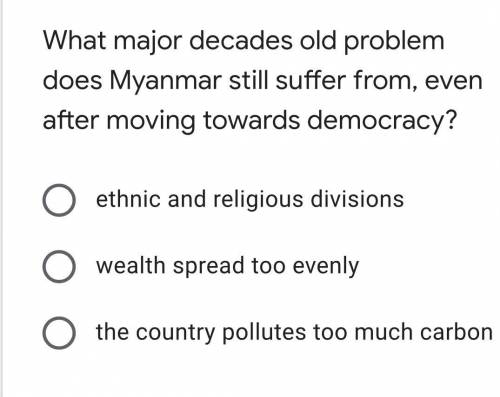 What major decades old problem

does Myanmar still suffer from, even
after moving towards democrac