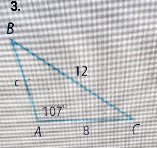 Determine whether each triangle should be solved by beginning with the law of sines or the law of c