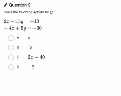2x−15y=−10 −4x+5y=−30
Solve the following system for y: