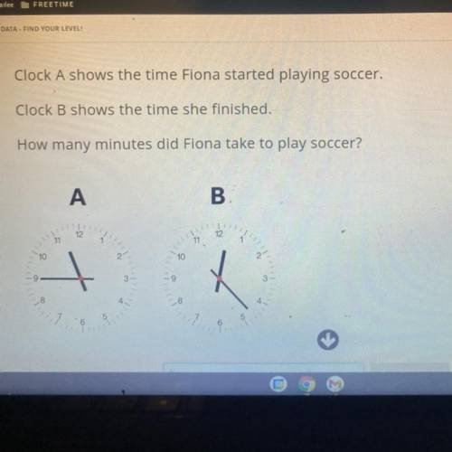 REMENT & DATA FIND YOUR LEVEL

Clock A shows the time Fiona started playing soccer.
Clock B sh