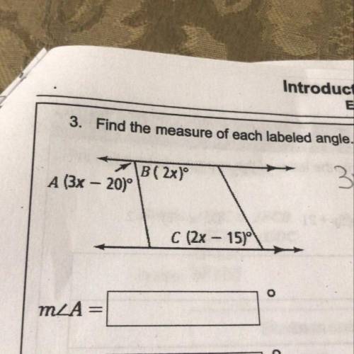 Introducti

EC
3. Find the measure of each labeled angle.
B(2x)
A (3x - 20°
3x
C (2x – 15)