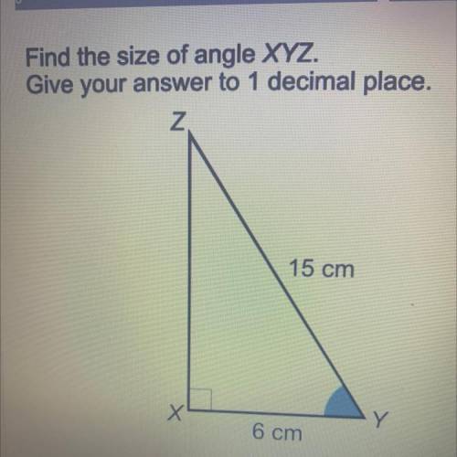 74%

Find the size of angle XYZ.
Give your answer to 1 decimal place.
Z
15 cm
X
Y
6 cm
Type here t