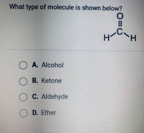 What type of molecule is shown below? O II нсон O A. Alcohol . B. Ketone C. Aldehyde D. Ether​