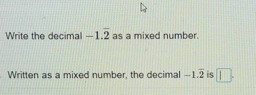 Write a decimal -1.2--- as a mixed number​