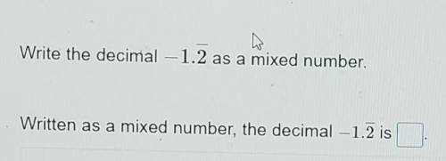Write a decimal -1.2--- as a mixed number​