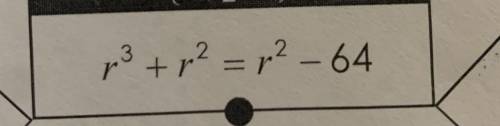 R^3 + r^2 = r^2 - 64
Solve, thanks!