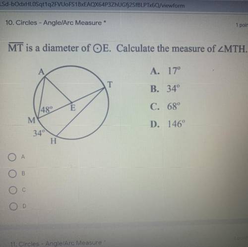 MT is a diameter of OE. Calculate the measure of ZMTH.

A. 17°
B. 34°
C. 68°
D. 146
NEED HELP plea