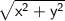 \sf \sqrt{ {x}^{2}  +  {y}^{2} }
