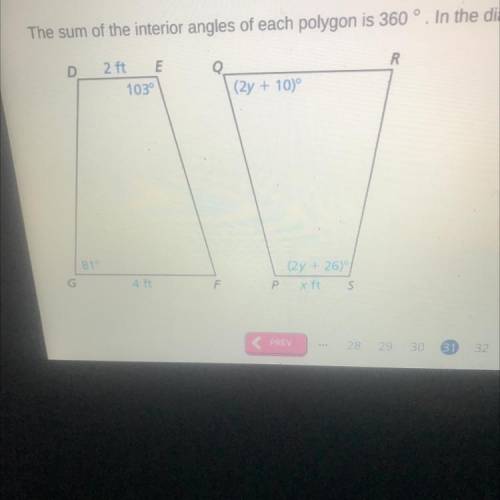 The sum of the interior angles of each polygon is 360 In the diagram, DEFG=SPQR Find the values of