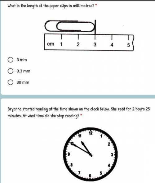 2 questions

1)What is the length of the paper clips in millimetres?
2)Bryanna started reading at