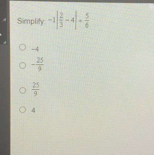 Simplify -1| 2/3 -4| divided by 5/6
i don’t have much time i will mark you as brailiest