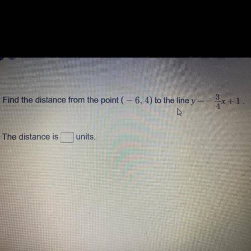 Please helpppp !! Will give brainliest if it helps.

Find the distance from the point ( – 6, 4) to