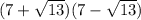 ( 7 +  \sqrt{13} )(7 -  \sqrt{13} )