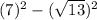 (7) {}^{2}  - ( \sqrt{13} ) {}^{2}