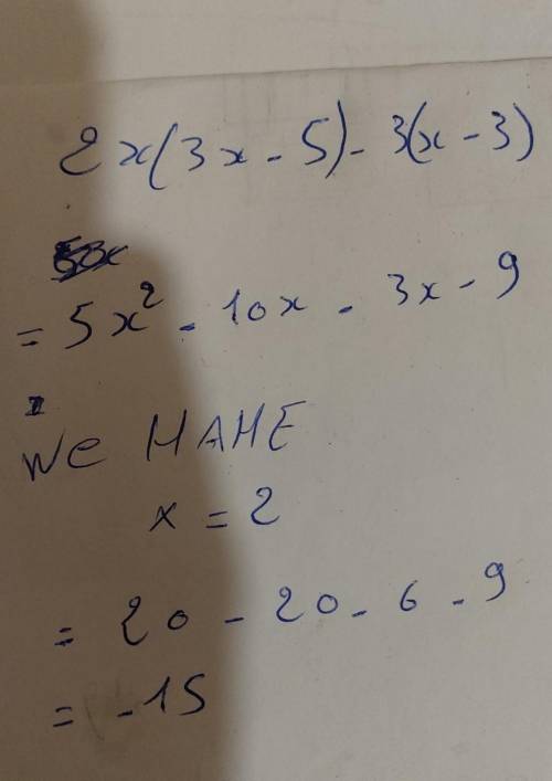 2x(3x -5) -3(x -3) for x = 2
SIMPLIFY THE FOLLOWING