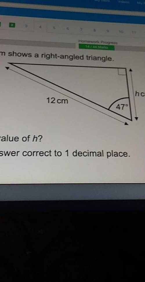 The diagram shows a right-angled triangle.

hcm12 cm47°What is the value of h?Give your answer cor