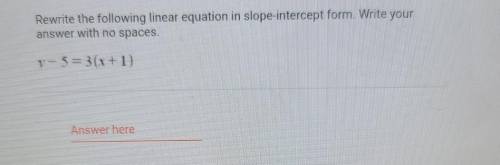 Rewrite the following liner equation in slope-intercept for. Write your answer with no spaces

y-5