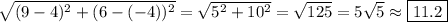 \sqrt{(9-4)^2+(6-(-4))^2}=\sqrt{5^2+10^2}=\sqrt{125}=5\sqrt{5}\approx \boxed{11.2}