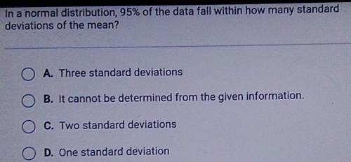 In a normal distribution, 95% of the data fall within how many standard deviations of the mean? O A