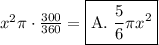 x^2\pi\cdot \frac{300}{360}=\boxed{\text{A. }\frac{5}{6}\pi x^2}