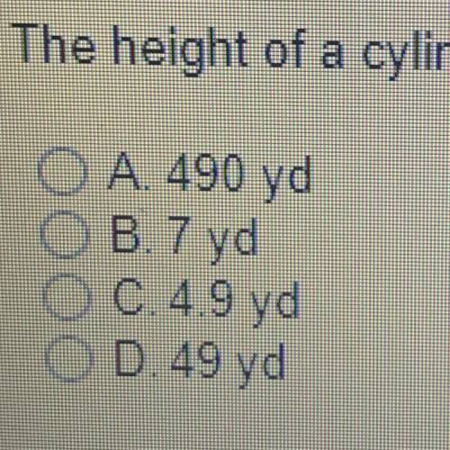 The height of a cylinder is 10 yards. The volume of the cylinder is 1,540 cubic yards. What is the