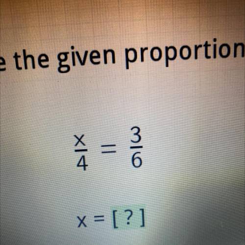 Solve the given portion x/4 3/6