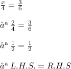 \frac{x}{4}  =  \frac{3}{6}  \\  \\➪ \:  \frac{2}{4}  =  \frac{3}{6}  \\  \\ ➪ \:  \frac{1}{2}   =  \frac{1}{2}  \\  \\➪ \:  L.H.S.=R. H. S