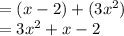 =(x-2) + (3x^2)\\= 3x^2 + x - 2