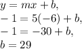 y=mx+b,\\-1=5(-6)+b,\\-1=-30+b,\\b=29