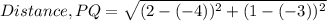 Distance , PQ = \sqrt{(2 - (-4))^2 + (1 -(-3))^2}