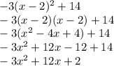 -3(x-2)^2+14\\-3(x-2)(x-2)+14\\-3(x^2-4x+4)+14\\-3x^2+12x-12+14\\-3x^2+12x+2