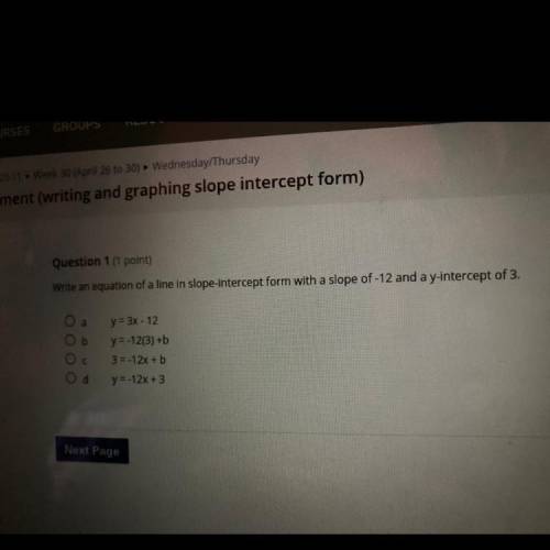 Write an equation of a line in slope-intercept form with a slope of -12 and a y-intercept of 3.

a