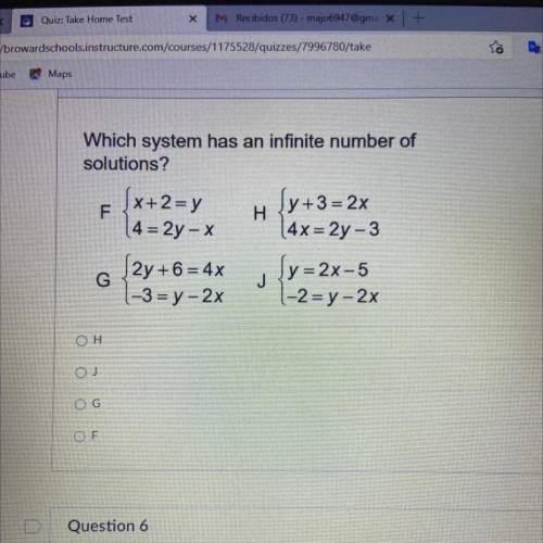 Which system has an infinite number of

solutions?
H
\x+2=y
F
14 = 2y - x
2y+6= 4x
(-3 = y - 2x
Sy