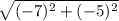 \sqrt{(-7)^2 + (-5)^2}