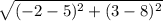 \sqrt{(-2-5)^2 + (3-8)^2}
