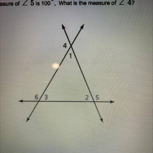 The measure of 2 bis 120° The measure of Z5 is 100°, What is the measure of 2 4?

A. 60
в. 80
c. 1