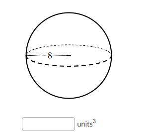 Find the volume of the sphere.

Either enter an exact answer in terms of πpi or use 3.14 for π and