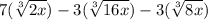 7( \sqrt[3]{2x}  ) - 3( \sqrt[3]{16x}) - 3( \sqrt[3]{8x} )