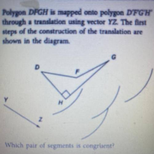 .. Polygon DFGH is mapped onto polygon D'FG'H'

through a translation using vector YZ. The first
s
