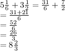 5\frac{1}{6} +3\frac{1}{2} =\frac{31}{6} +\frac{7}{2} \\=\frac{31+21}{6}\\=\frac{52}{6} \\=\frac{26}{3} \\=8\frac{2}{3}