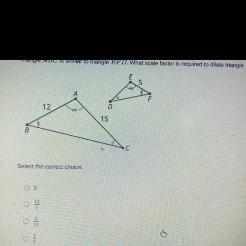 Triangle ABC is similar to triangle EFD what scale factor is required to dilate triangle abc so tha