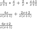 \frac{4}{x+1}*\frac{x}{x} +\frac{2}{x} *\frac{x+1}{x+1}\\\\\frac{4x}{x(x+1)}+\frac{2x+2}{x(x+1)}\\\\\frac{6x+2}{x(x+1)}