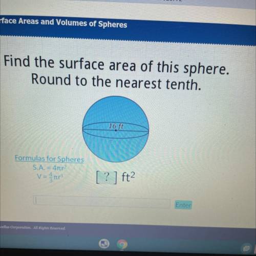 Find the surface area of this sphere.

Round to the nearest tenth.
16 ft
Formulas for Spheres
S.A.