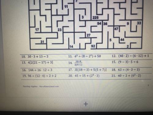 Use the order of operations to simplify each problem below. Starting at the top of the maze,connect
