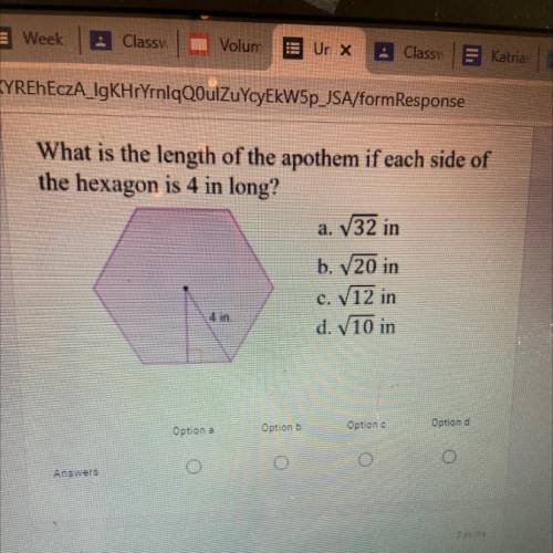 What is the length of the apothem if each side of the hexagon is 4 in long? I will reward brainlies
