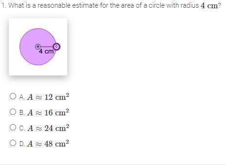What is a reasonable estimate for the area of a circle with radius 4cm?