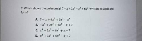 Which shows the polynomial 7-x+3x^3-x^4+6x^2 written in standard form?