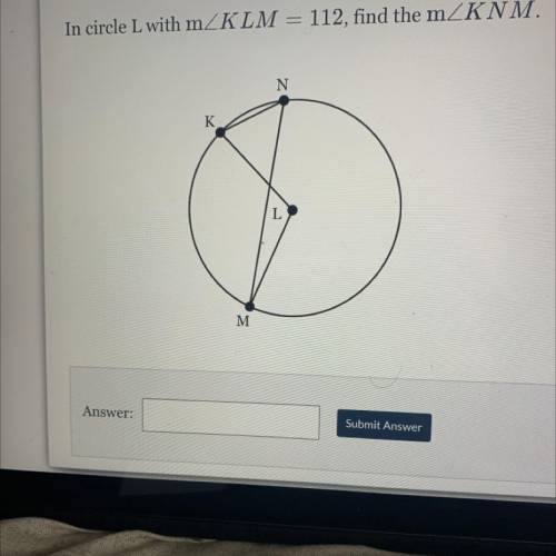 In circle L with m/_ KLM=112, find the m/_ KNM