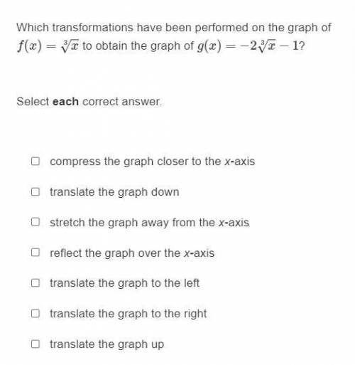 PLEASE HELP ME!!

Which transformations have been preformed on the graph of f(x)=x√3 to obtain the